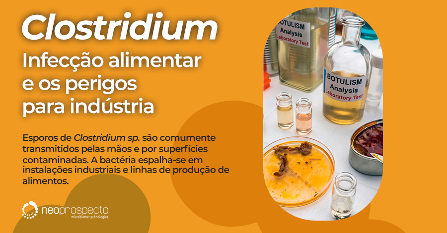 Clostridium, infecção alimentar e os perigos para a indústria de alimentos.