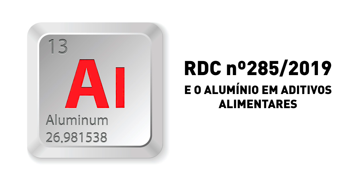 RDC 285/2019 e o alumínio em aditivos alimentares