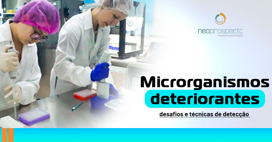Microrganismos deteriorantes: desafios e técnicas de detecção