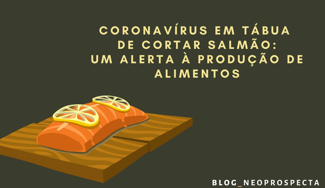 Coronavírus em tábua de cortar salmão: Um alerta à produção de alimentos