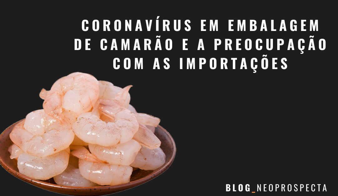 Coronavírus em embalagem de camarão e a preocupação com as importações
