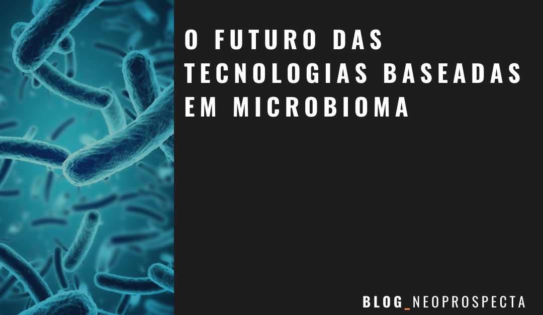 O futuro das tecnologias baseadas em microbioma