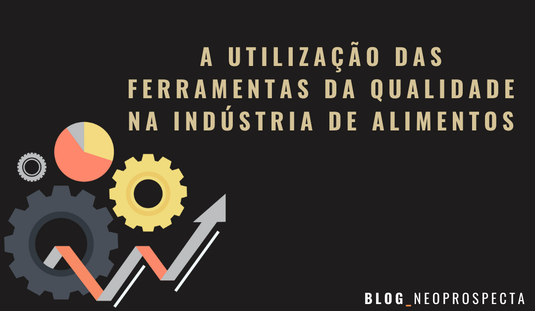 A utilização das ferramentas da qualidade na indústria de alimentos