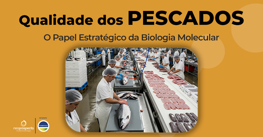 Qualidade dos Pescados: O Papel Estratégico da Biologia Molecular